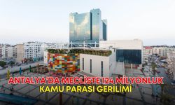 Antalya’da mecliste 124 milyonluk kamu parası gerilimi!