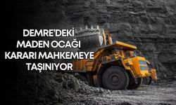 Demre’deki maden ocağı kararı mahkemeye taşınıyor