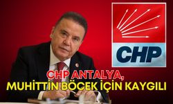 CHP Antalya, Başkan Muhittin Böcek için kaygılı