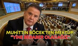 Muhittin Böcek’ten Meclise mektup: “Yine beraber olacağız”
