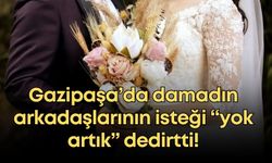 Gazipaşa’da düğünde unutulmaz anlar! Damadın arkadaşlarının isteği “Yok artık” dedirtti