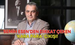 Semih Esen’den dikkat çeken ‘kara para’ çıkışı! Mesaj kime?