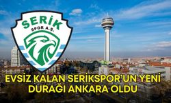 Evsiz kalan Serikspor’un yeni durağı Ankara oldu