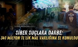 Siber suçlara darbe: 341 milyon TL'lik mal varlığına el konuldu