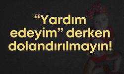 Antalya’da "Yardım edeyim" derken dolandırılmayın!