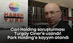 Can Holding soruşturması Turgay Ciner’e uzandı! Park Holding’e kayyım atandı