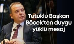 Tutuklu Başkan Böcek'ten duygu yüklü mesaj