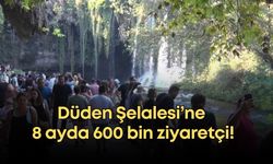 Düden Şelalesi’ne 8 ayda 600 bin ziyaretçi!