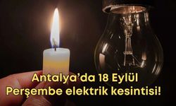 Antalya’da 18 Eylül Perşembe elektrik kesintisi! İlçe ilçe kesinti listesi...