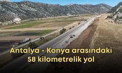Demirkapı Tüneli’nden sonra Antalya - Konya arasındaki 58 kilometrelik yol