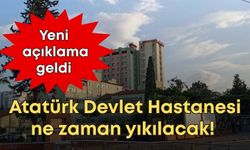 Atatürk Devlet Hastanesi ne zaman yıkılacak! İşte yeni açıklama