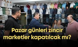 Pazar günleri zincir marketler kapatılcak mı?