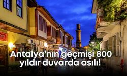 Antalya’nın geçmişi 800 yıldır duvarda asılı! Kaleiçi’nde duvara bakan bir daha bakıyor