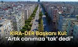 KİRA-DER Başkanı Cengiz Kul: "Artık canımıza ‘tak’ dedi”