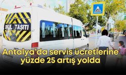 Antalya’da velilere kötü haber! Servis ücretlerine yüzde 25 artış yolda
