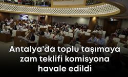 Antalya'da toplu taşımaya zam teklifi komisyona havale edildi