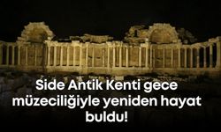 Side Antik Kenti gece müzeciliğiyle yeniden hayat buldu!