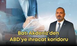 Batı Akdeniz’den ABD’ye ihracat koridoru