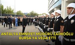 Antalya Emniyet Müdürü Zaimoğlu Bursa’ya veda etti