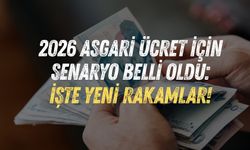 2026 asgari ücret için senaryo belli oldu: İşte yeni rakamlar!