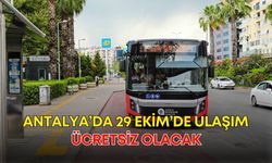 Antalya’da 29 Ekim’de ulaşım ücretsiz olacak
