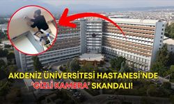 Akdeniz Üniversitesi Hastanesi’nde ‘gizli kamera’ skandalı! Profesör açığa alındı