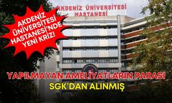 Akdeniz Üniversitesi Hastanesi’nde yeni kriz! Yapılmayan ameliyatların parası SGK’dan alınmış