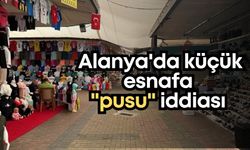 Alanya'da küçük esnafa "pusu" iddiası
