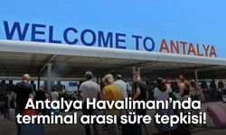 Antalya Havalimanı’nda terminal arası süre tepkisi!