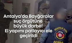 Antalya’da Bayğaralar suç örgütüne büyük darbe! El yapımı patlayıcı ele geçirildi