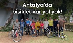 Antalya’da bisiklet var yol yok!