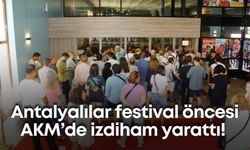 Antalyalılar festival öncesi AKM’de izdiham yarattı!