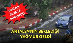 Antalya’nın beklediği yağmur geldi! Yollar beyaza büründü
