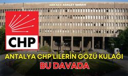 CHP’lilerin gözü kulağı bu davada!