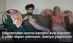 Depremden sonra kendini eve kapattı: 3 yıldır dışarı çıkmıyor, banyo yapmıyor