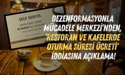 Dezenformasyonla Mücadele Merkezi’nden, ‘restoran ve kafelerde oturma süresi ücreti’  iddiasına açıklama!