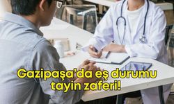 Antalya'nın Gazipaşa ilçesinde eş durumu tayinine hukuki zafer!