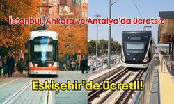 İstanbul, Ankara ve Antalya’da ücretsiz Eskişehir’de ücretli!
