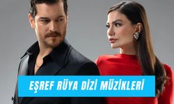 Eşref Rüya’da Çalan Şarkılar: Son Bölüm Dizi Müzikleri