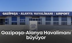 Gazipaşa-Alanya Havalimanı büyüyor
