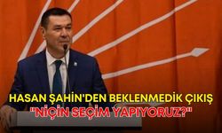 CHP'li Hasan Şahin'den seçim öncesi beklenmedik çıkış: "Niçin seçim yapıyoruz?"