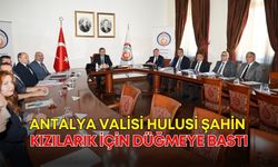 Antalya Valisi Hulusi Şahin Kızılarık için düğmeye bastı