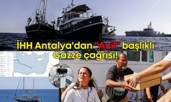 İHH Antalya'dan "Acil" başlıklı Gazze çağrısı!