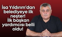 İsa Yıldırım’dan belediyeye ilk neşter! İlk başkan yardımcısı belli oldu
