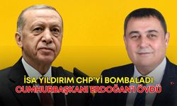 İsa Yıldırım CHP’yi bombaladı! Cumhurbaşkanı Erdoğan’ı övdü