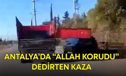 Antalya’da “Allah korudu” dedirten kaza! Facia yaşanmadan son buldu