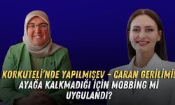 Korkuteli’de Yapılmışev - Caran gerilimi! Ayağa kalkmadığı için mobbing mi uygulandı?