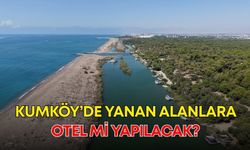 Antalya Kumköy’de yanan alanlara otel mi yapılacak? O iddialara yanıt geldi!