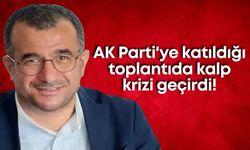 AK Parti'ye katıldığı toplantıda kalp krizi geçirdi!