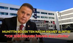 Muhittin Böcek’ten Nazım Hikmet alıntısı: “Yok edin insanın insana kulluğunu”